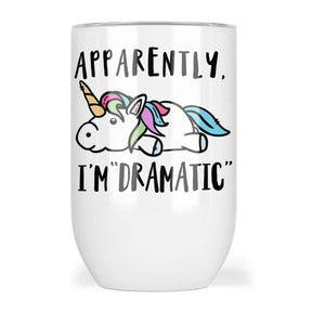 Apparently Im Dramatic Wine Tumbler - Dramatic Unicorn Wine Tumbler